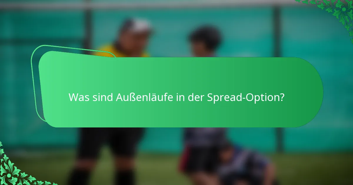 Was sind Außenläufe in der Spread-Option?