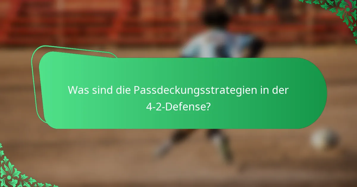 Was sind die Passdeckungsstrategien in der 4-2-Defense?