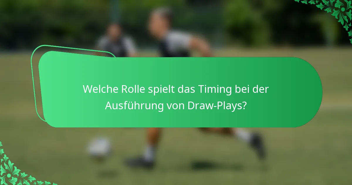 Welche Rolle spielt das Timing bei der Ausführung von Draw-Plays?