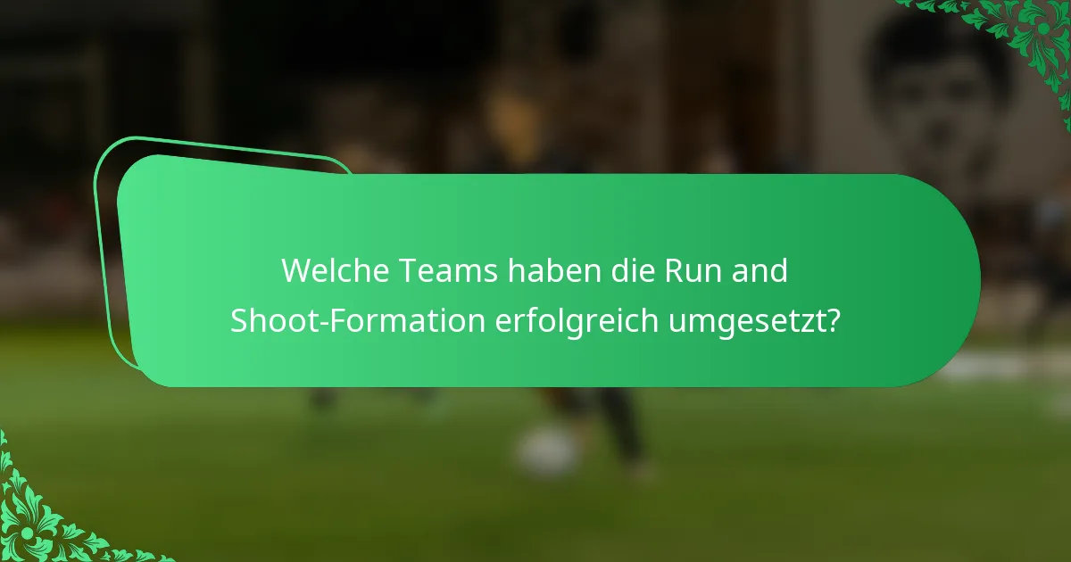 Welche Teams haben die Run and Shoot-Formation erfolgreich umgesetzt?