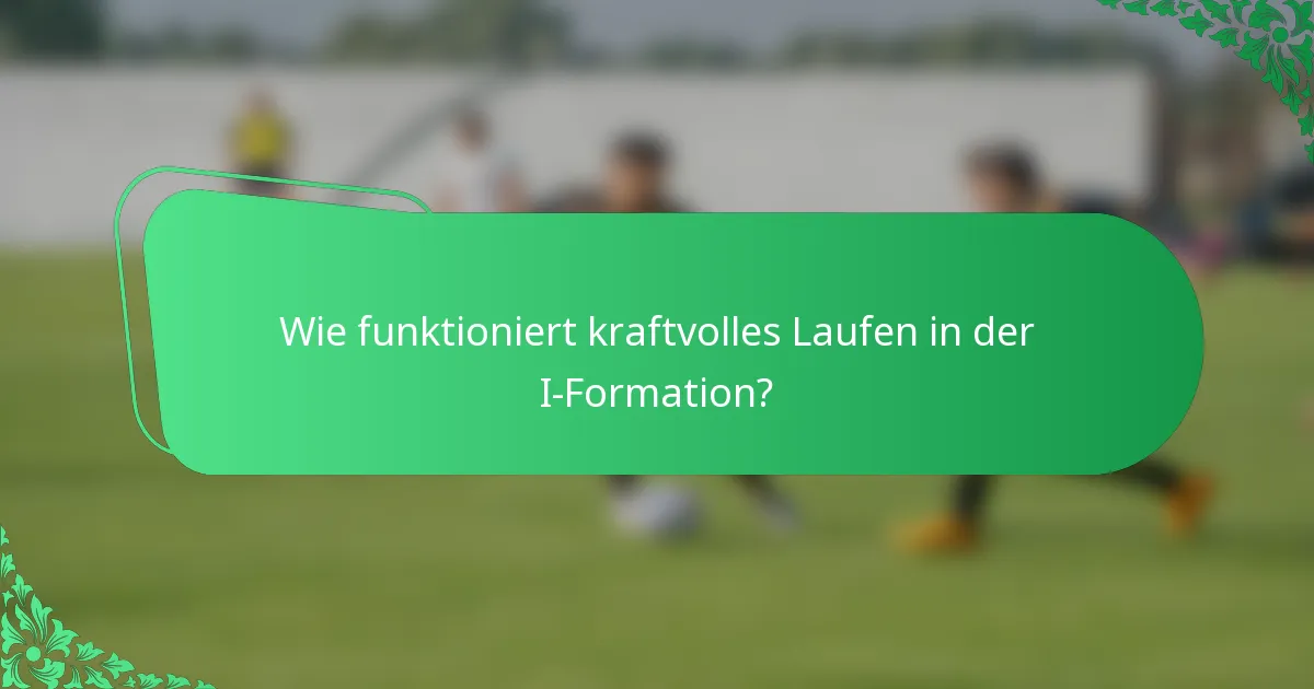 Wie funktioniert kraftvolles Laufen in der I-Formation?