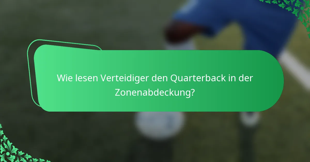 Wie lesen Verteidiger den Quarterback in der Zonenabdeckung?