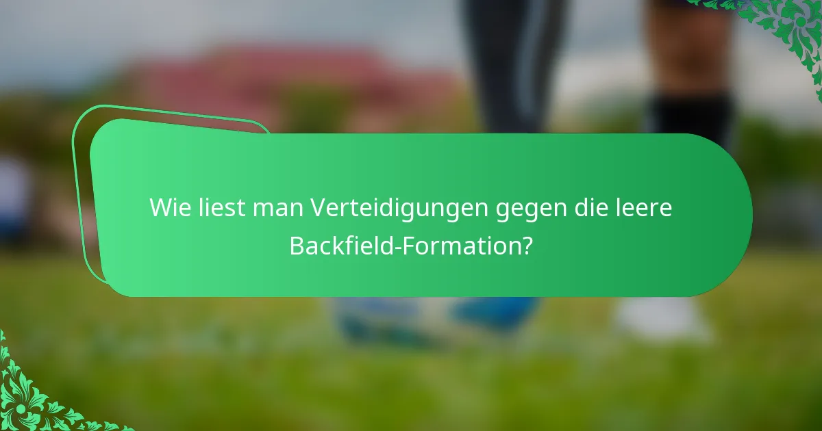 Wie liest man Verteidigungen gegen die leere Backfield-Formation?