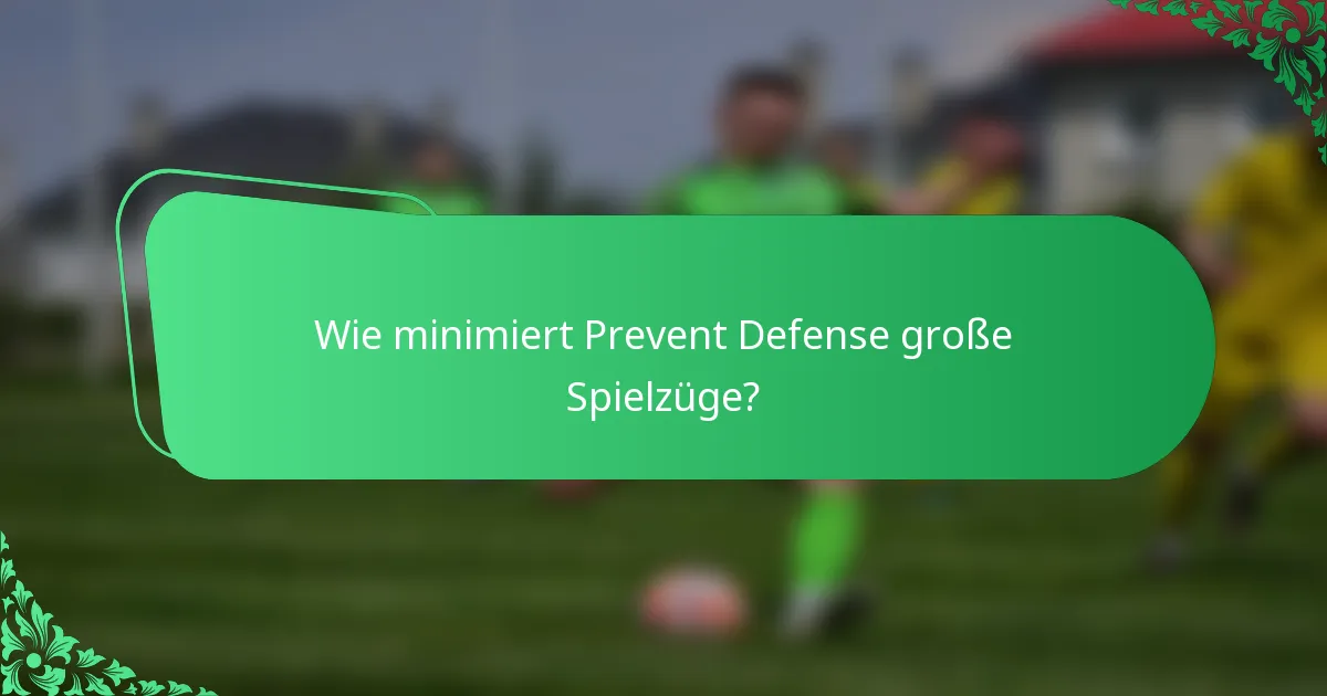 Wie minimiert Prevent Defense große Spielzüge?