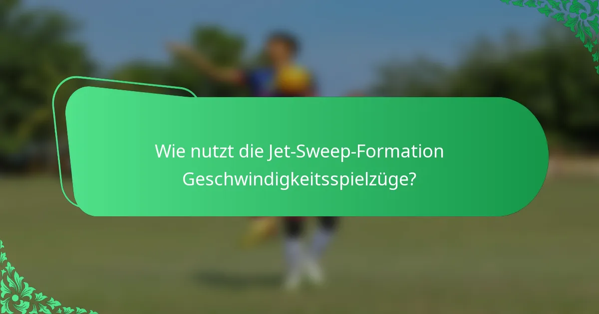 Wie nutzt die Jet-Sweep-Formation Geschwindigkeitsspielzüge?