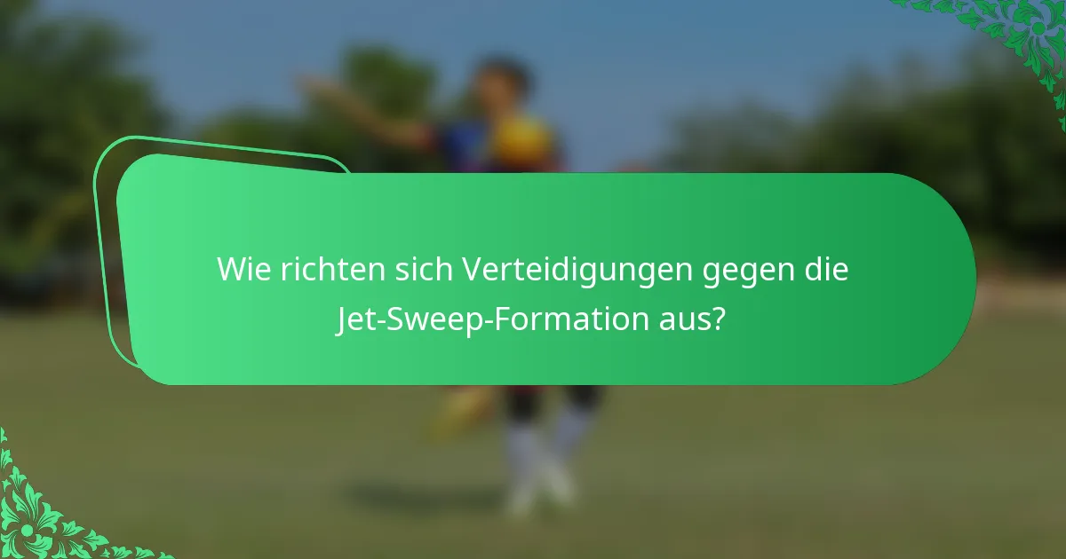Wie richten sich Verteidigungen gegen die Jet-Sweep-Formation aus?