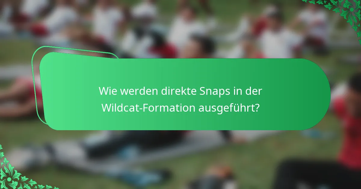 Wie werden direkte Snaps in der Wildcat-Formation ausgeführt?
